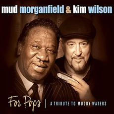For Pops: A Tribute To Muddy Waters mp3 Album by Mud Morganfield & Kim Wilson