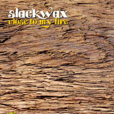 Close To My Fire mp3 Album by Slackwax
