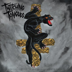 Gaining Purpose Through Passionate Hatred mp3 Album by Twitching Tongues