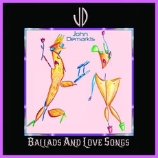 Ballads And Love Songs mp3 Album by John Demarkis