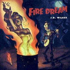 Fire Dream mp3 Album by J.D. Wilkes