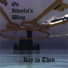 Key To Then mp3 Album by On Ithenfal's Wing