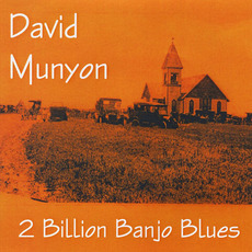 2 Billion Banjo Blues mp3 Album by David Munyon