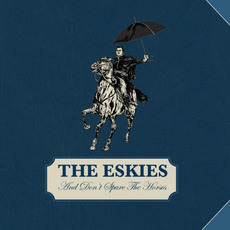 And Don't Spare The Horses mp3 Album by The Eskies
