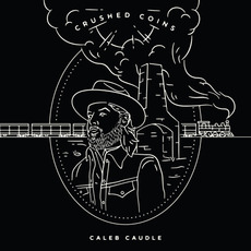 Crushed Coins mp3 Album by Caleb Caudle
