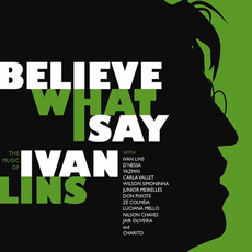Believe What I Say: The Music of Ivan Lins mp3 Album by Ivan Lins