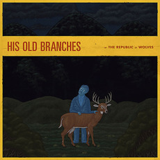 His Old Branches mp3 Album by The Republic Of Wolves