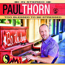 Too Blessed to Be Stressed mp3 Album by Paul Thorn