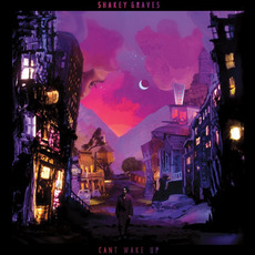 Can't Wake Up mp3 Album by Shakey Graves