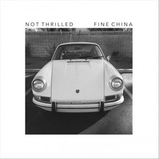 Not Thrilled mp3 Album by Fine China