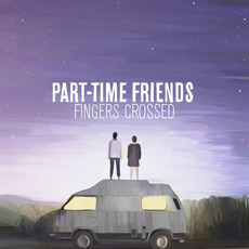 Fingers Crossed (Deluxe Edition) mp3 Album by Part-Time Friends