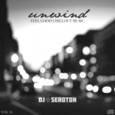 DJ Seroton: Unwind, Vol. 24 mp3 Compilation by Various Artists