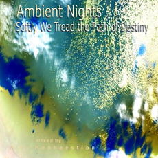 Ambient Nights: Softly We Tread the Path of Destiny mp3 Compilation by Various Artists