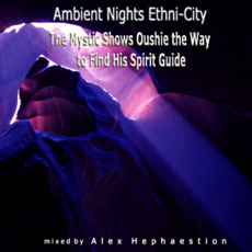 Ambient Nights: Ethni-City - The Mystic Shows Oushie the Way to Find His Spirit Guide mp3 Compilation by Various Artists