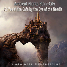 Ambient Nights: Ethni-City - Coffee at the Cafe by the Eye of the Needle mp3 Compilation by Various Artists