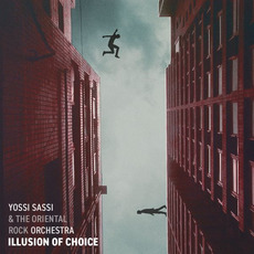 Illusion of Choice mp3 Album by Yossi Sassi & The Oriental Rock Orchestra