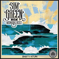Onsette Return mp3 Album by Sam Green And The Midnight Heist