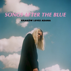 Songs After The Blue mp3 Album by Kraków Loves Adana