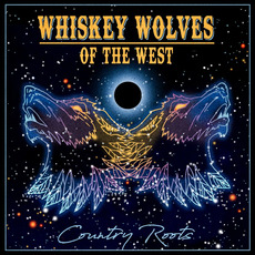 Country Roots mp3 Album by Whiskey Wolves of the West