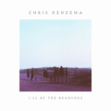 I'll Be the Branches mp3 Album by Chris Renzema