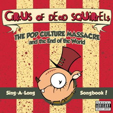 The Pop Culture Massacre and the End of the World mp3 Album by Circus of Dead Squirrels