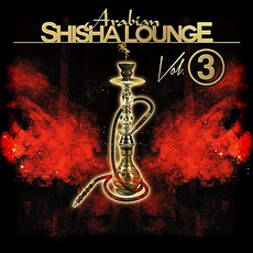 Arabian Shisha Lounge, Vol.3 mp3 Compilation by Various Artists