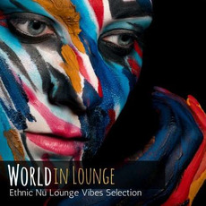 World In Lounge: Ethnic Nu Lounge Vibes Selection mp3 Compilation by Various Artists