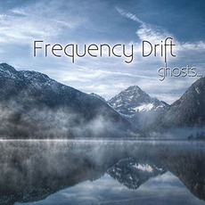 Ghosts... mp3 Album by Frequency Drift
