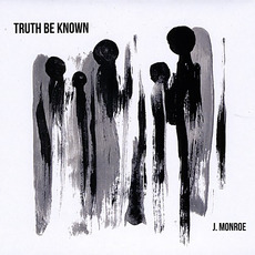 Truth Be Known mp3 Album by James Monroe