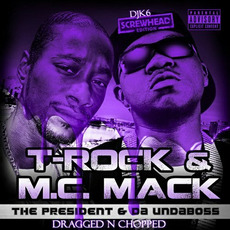 The President & Da Undaboss (dragged-n-chopped) mp3 Album by T-Rock & M.C. Mack