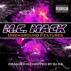 Undaground Features (dragged-n-chopped) mp3 Album by M.C. Mack