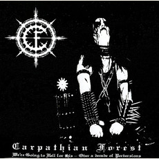 We're Going To Hell For This - Over A Decade Of Perversions mp3 Artist Compilation by Carpathian Forest