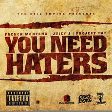 You Need Haters mp3 Single by French Montana, Juicy J & Project Pat
