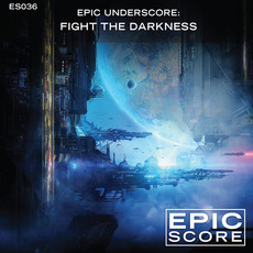 Epic Underscore: Fight the Darkness mp3 Album by Epic Score