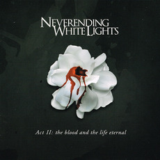 Act II: The Blood and the Life Eternal mp3 Album by Neverending White Lights