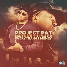 Mista Don't Play 2: Everythangs Money mp3 Album by Project Pat
