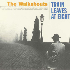 Train Leaves at Eight mp3 Album by The Walkabouts