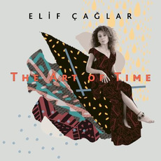 The Art of Time mp3 Album by Elif Çağlar