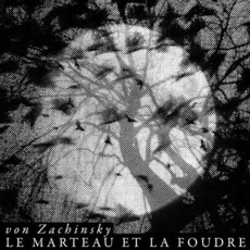 Le marteau et la foudre mp3 Album by von Zachinsky