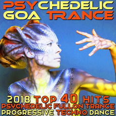 Psychedelic Goa Trance: 2018 Top 40 Hits mp3 Compilation by Various Artists