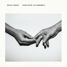 Ever After the Farewell mp3 Album by Royal Wood