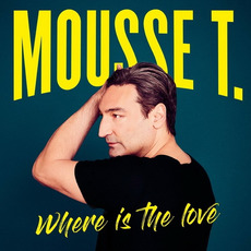 Where is the Love mp3 Album by Mousse T.