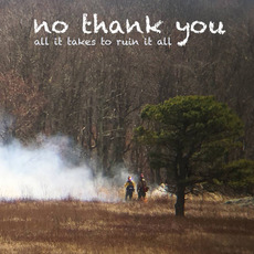 All It Takes to Ruin It All mp3 Album by No Thank You