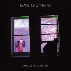 Seatbelts For Aeroplanes mp3 Album by Brand New Friend