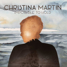 Impossible To Hold mp3 Album by Christina Martin