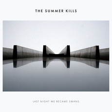 Last Night We Became Swans mp3 Album by The Summer Kills