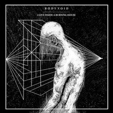 I Live Inside A Burning House mp3 Album by Body Void