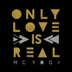 Only Love Is Real mp3 Album by MC Yogi