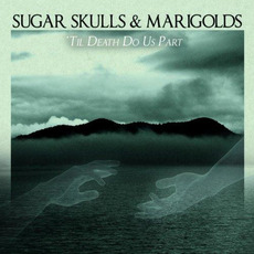 'til Death Do Us Part mp3 Album by Sugar Skulls & Marigolds