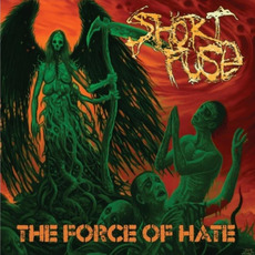 The Force Of Hate mp3 Album by Short Fuse